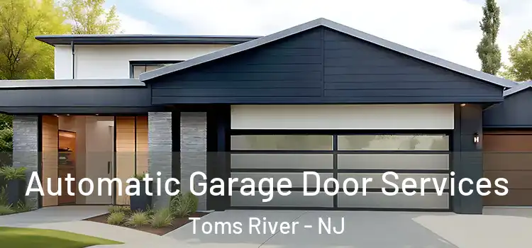  Automatic Garage Door Services Toms River - NJ
