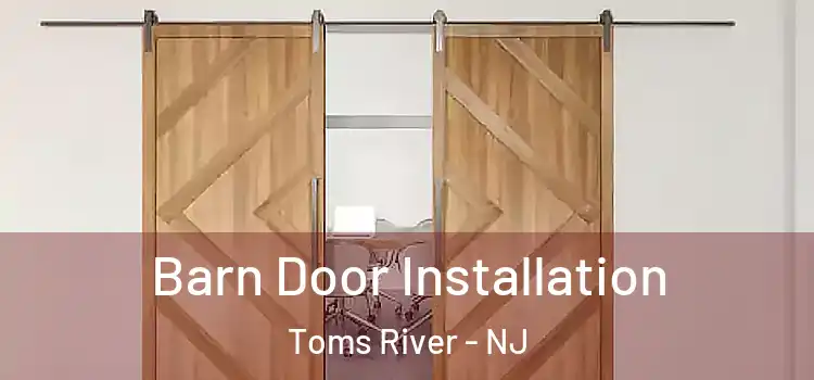Barn Door Installation Toms River - NJ