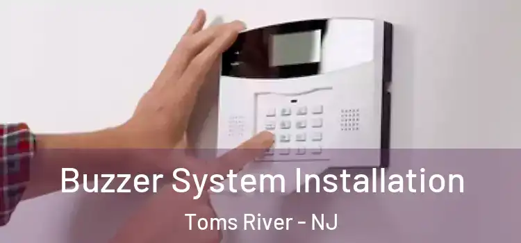  Buzzer System Installation Toms River - NJ
