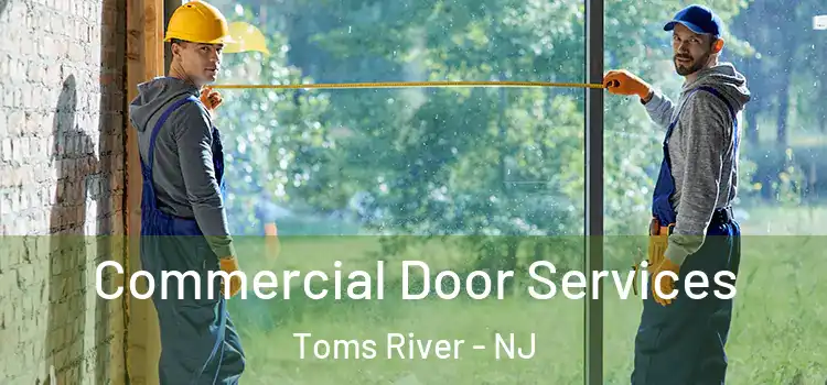 Commercial Door Services Toms River - NJ