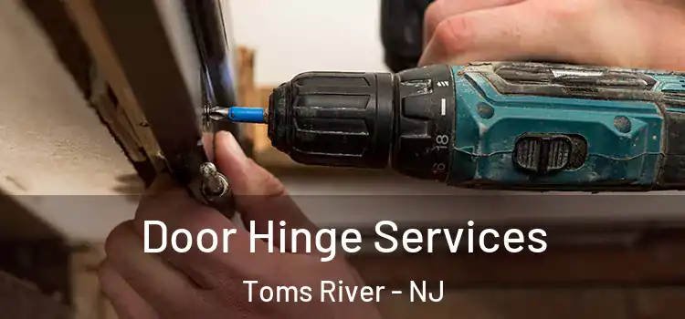  Door Hinge Services Toms River - NJ