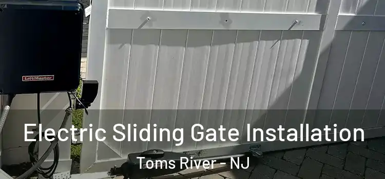 Electric Sliding Gate Installation Toms River - NJ