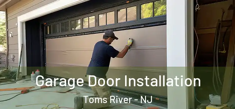  Garage Door Installation Toms River - NJ