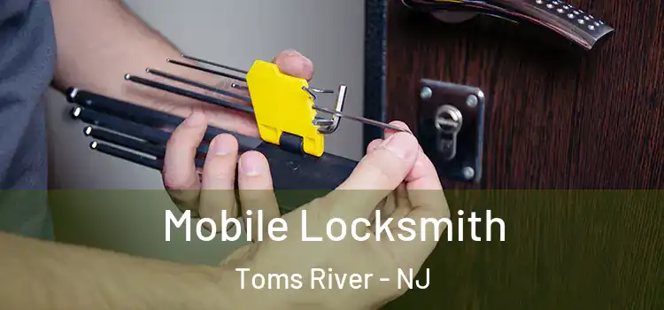  Mobile Locksmith Toms River - NJ