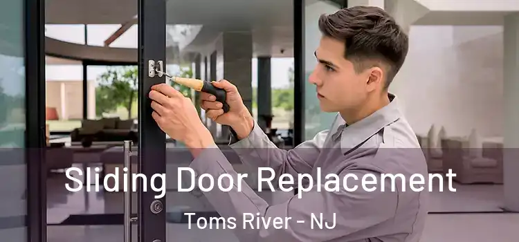Sliding Door Replacement Toms River - NJ