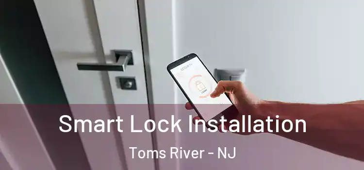  Smart Lock Installation Toms River - NJ